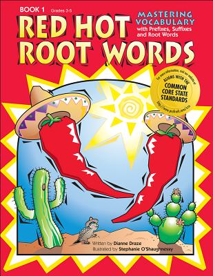 Red Hot Root Words Book 1: Mastering Vocabulary with Prefixes, Suffixes and Root Words - Dianne Draze