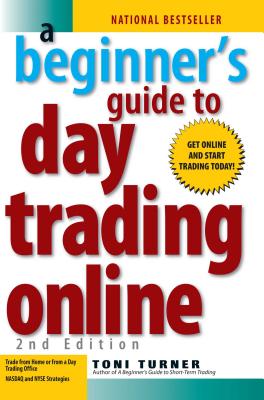 A Beginner's Guide to Day Trading Online 2nd Edition - Toni Turner