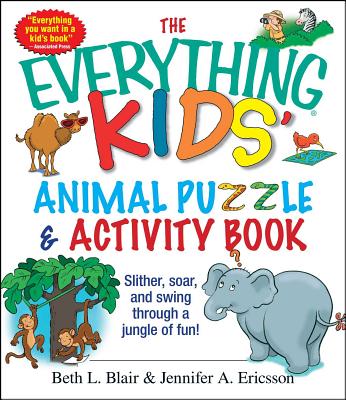 The Everything Kids' Animal Puzzles & Activity Book: Slither, Soar, and Swing Through a Jungle of Fun! - Beth L. Blair