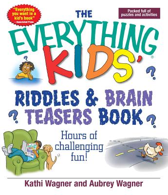 The Everything Kids' Riddles & Brain Teasers Book - Kathi Wagner