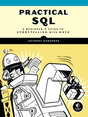 Practical SQL: A Beginner's Guide to Storytelling with Data - Anthony Debarros