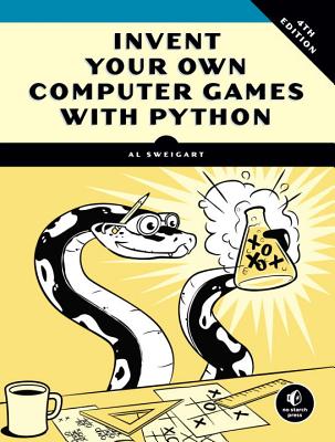 Invent Your Own Computer Games with Python - Al Sweigart