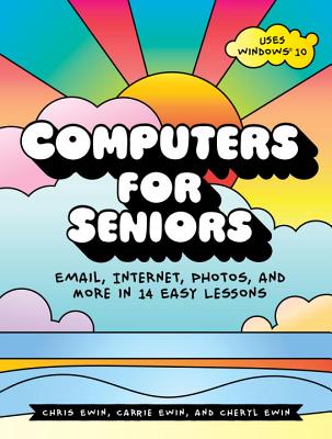 Computers for Seniors: Get Stuff Done in 13 Easy Lessons - Carrie Ewin