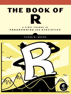 The Book of R: A First Course in Programming and Statistics - Tilman M. Davies
