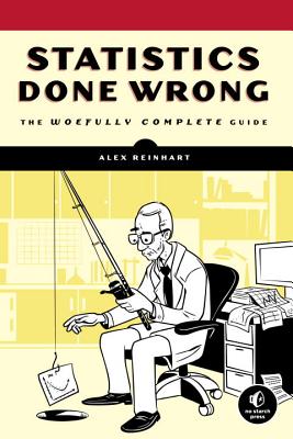 Statistics Done Wrong: The Woefully Complete Guide - Alex Reinhart