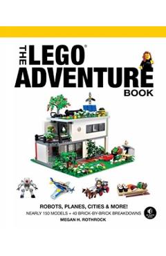 The Lego Adventure Book, Vol. 3: Robots, Planes, Cities & More! - Megan H. Rothrock
