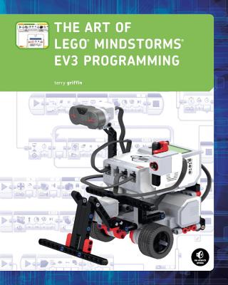 The Art of Lego Mindstorms Ev3 Programming - Terry Griffin