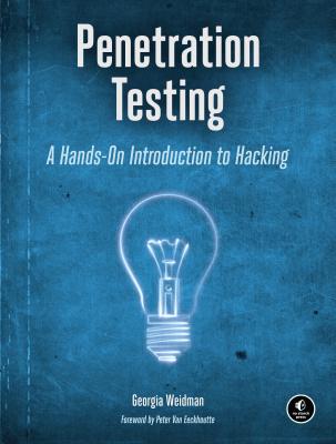 Penetration Testing: A Hands-On Introduction to Hacking - Georgia Weidman