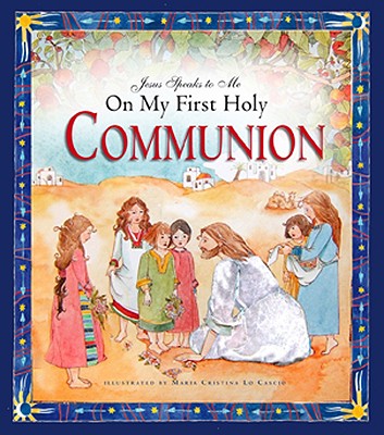 Jesus Speaks to Me on My First Holy Communion - Angela M. Burrin