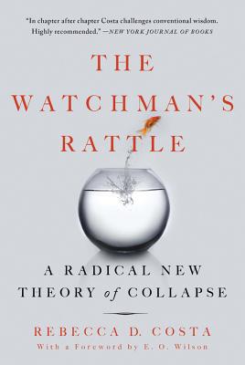 The Watchman's Rattle: A Radical New Theory of Collapse - Rebecca D. Costa