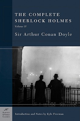 The Complete Sherlock Holmes, Volume II (Barnes & Noble Classics Series) - Sir Arthur Conan Doyle