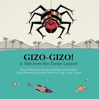 Gizo-Gizo!: A Tale from the Zongo Lagoon - Emily Williamson