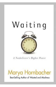 Poza produsului Waiting: A Nonbeliever's Higher Power - Marya Hornbacher