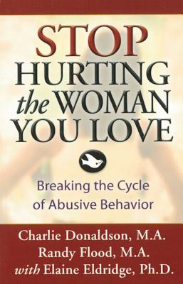 Stop Hurting the Woman You Love: Breaking the Cycle of Abusive Behavior - Charlie Donaldson