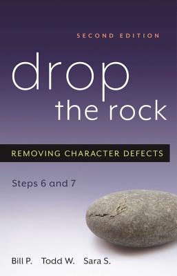 Drop the Rock: Removing Character Defects, Steps Six and Seven - Bill P