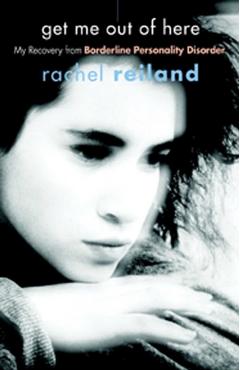 Get Me Out of Here: My Recovery from Borderline Personality Disorder - Rachel Reiland