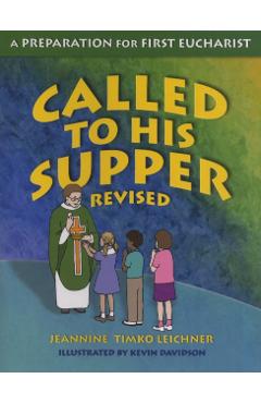 Called to His Supper: A Preparation for First Eurcharist - Jeannine Timko Leichner