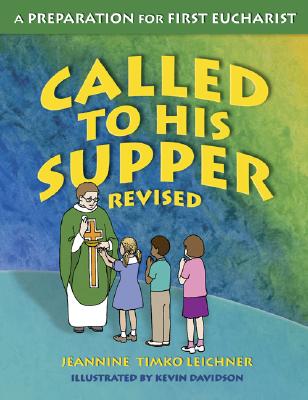 Called to His Supper: A Preparation for First Eurcharist - Jeannine Timko Leichner