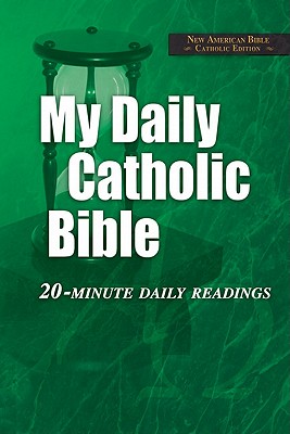 My Daily Catholic Bible-NABRE: 20-Minute Daily readings - Paul Thigpen