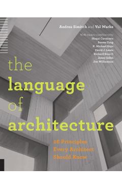 The Language of Architecture: 26 Principles Every Architect Should Know - Andrea Simitch