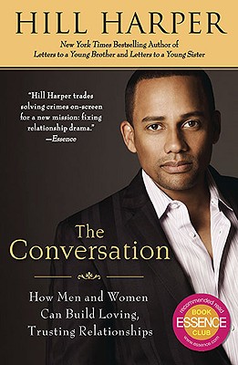 The Conversation: How Men and Women Can Build Loving, Trusting Relationships - Hill Harper