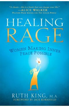 Healing Rage: Women Making Inner Peace Possible - Ruth King