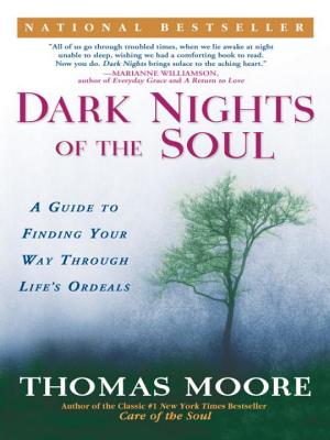 Dark Nights of the Soul: A Guide to Finding Your Way Through Life's Ordeals - Thomas Moore
