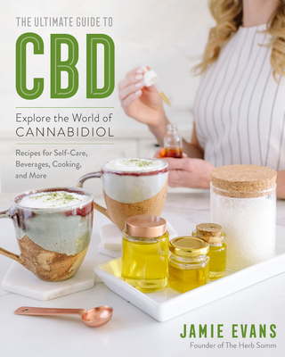 The Ultimate Guide to CBD: Explore the World of Cannabidiol - Jamie Evans