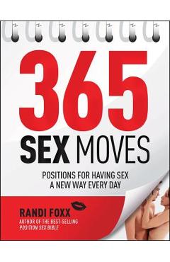 Coperta cărții '365 Sex Moves: Positions for Having Sex a New Way Every Day - Randi Foxx'