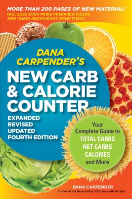Dana Carpender's New Carb & Calorie Counter: Your Complete Guide to Total Carbs, Net Carbs, Calories, and More - Dana Carpender