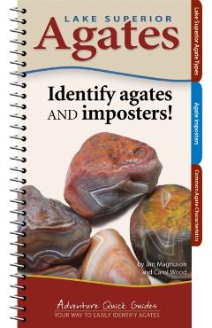 Lake Superior Agates: Your Way to Easily Identify Agates - James Magnuson
