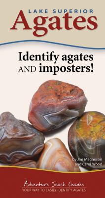 Lake Superior Agates: Your Way to Easily Identify Agates - James Magnuson