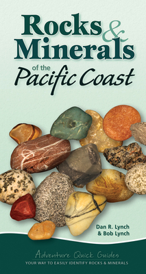 Rocks & Minerals of the Pacific Coast: Your Way to Easily Identify Rocks & Minerals - Dan R. Lynch
