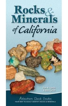 Coperta cărții 'Rocks & Minerals of California: Your Way to Easily Identify Rocks & Minerals - Dan R. Lynch'
