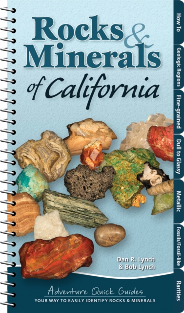 Rocks & Minerals of California: Your Way to Easily Identify Rocks & Minerals - Dan R. Lynch