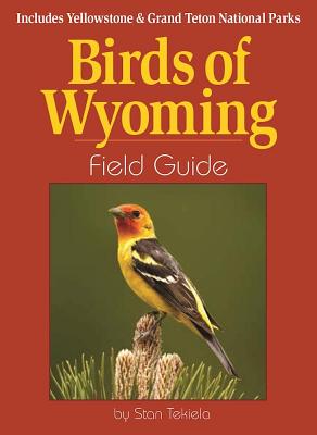 Coperta cărții 'Birds of Wyoming Field Guide: Includes Yellowstone & Grand Teton National Parks - Stan Tekiela'