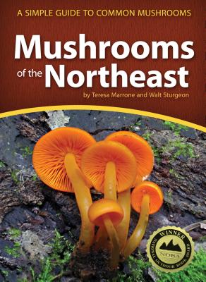 Mushrooms of the Northeast: A Simple Guide to Common Mushrooms - Teresa Marrone