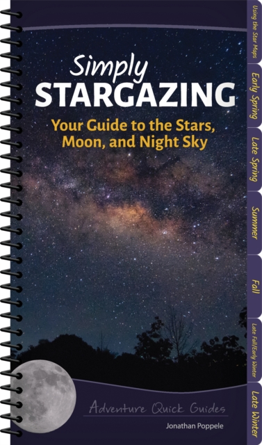 Simply Stargazing: Your Guide to the Stars, Moon, and Night Sky - Jonathan Poppele