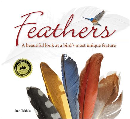 Feathers: A Beautiful Look at a Bird's Most Unique Feature - Stan Tekiela
