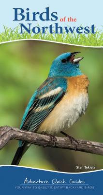 Birds of the Northwest: Your Way to Easily Identify Backyard Birds - Stan Tekiela