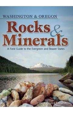 Coperta cărții 'Rocks & Minerals of Washington and Oregon: A Field Guide to the Evergreen and Beaver States - Dan R. Lynch'