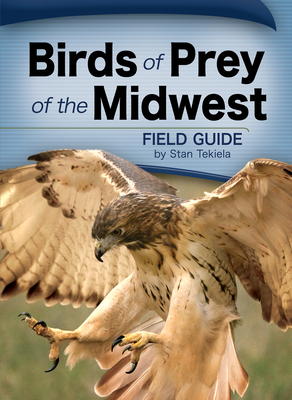 Birds of Prey of the Midwest - Stan Tekiela
