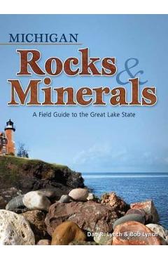 Poza produsului Michigan Rocks & Minerals: A Field Guide to the Great Lake State - Dan R. Lynch