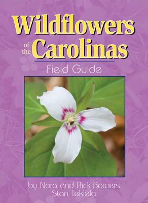 Wildflowers of the Carolinas Field Guide - Rick And Nora Bowers