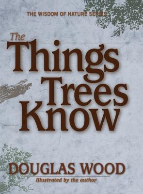 The Things Trees Know - Douglas Wood