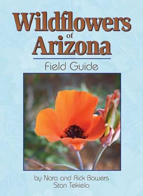 Wildflowers of Arizona Field Guide - Nora And Rick Bowers