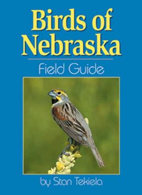 Birds of Nebraska Field Guide - Stan Tekiela
