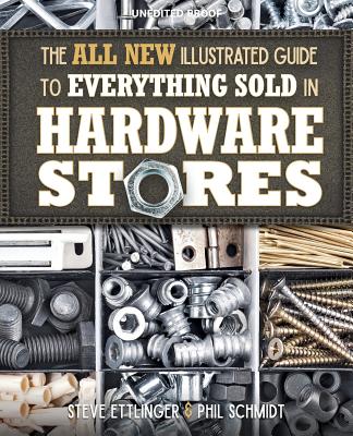 The All New Illustrated Guide to Everything Sold in Hardware Stores - Steve Ettlinger