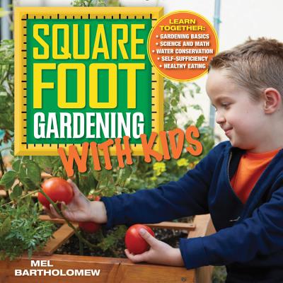 Square Foot Gardening with Kids - Mel Bartholomew