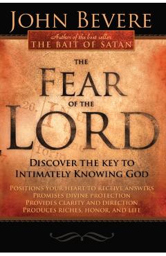 The Fear of the Lord: Discover the Key to Intimately Knowing God - John Bevere